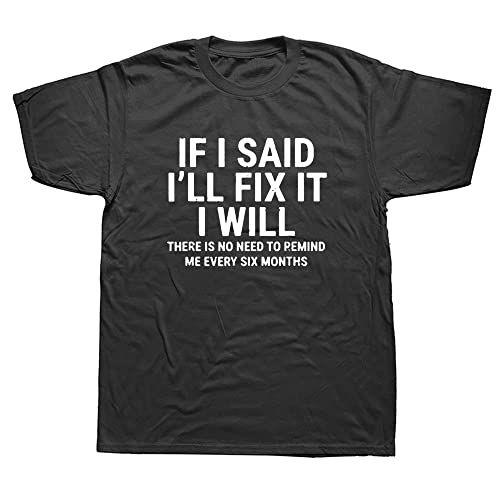 If I Said I'll Fix I Will T Shirt Funny Handyman Mechanic T Shirts Graphic Cotton Streetwear Short Sleeve Harajuku T-Shirt.. Black XXL