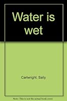 Water is wet 0698304918 Book Cover