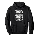 Solo Soy Alicia aquí Haciendo Cosas increíbles de Alicia Sudadera con Capucha