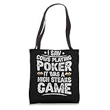 I Saw Cows Playing Poker It Was A High Steaks Game Tote Bag