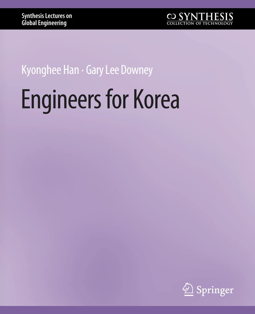 Engineers for Korea (Synthesis Lectures on Global Engineering)