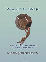 Way of The SAGE: 4 Paths to Manage Stress and Build Resilience 1940769590 Book Cover