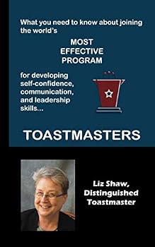 Paperback What You Need to Know about the World's Most Effective Program for Developing Self-Confidence, Communication and Leadership Skills... Toastmasters Book