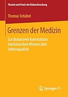 Grenzen Der Medizin: Zur Diskursiven Konstruktion Medizinischen Wissens Über Lebensqualität 3658122048 Book Cover