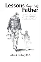 Lessons from My Father: 77 Mini Life Lessons from Dear Old Dad and Historical Fathers 1490898174 Book Cover