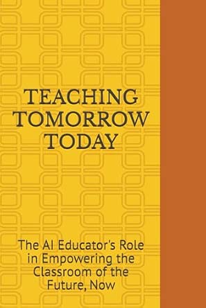 TEACHING TOMORROW TODAY: The AI Educator's Role in Empowering the ...