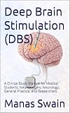 Deep Brain Stimulation (DBS): A Clinical Study Manual for Medical Students, Neurosurgery, Neurology, General Practice, and Researchers