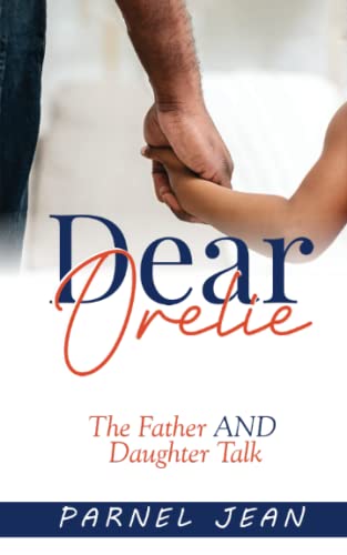 Dear Orelie: The Father and Daughter Talk