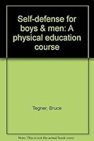 Self-Defense for Boys and Men: A Physical Education Course. 0874070163 Book Cover
