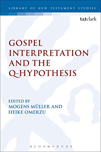 Gospel Interpretation and the Q-Hypothesis (The Library of New Testament Studies)