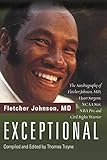 Exceptional: The Autobiography of Fletcher Johnson, MD, Heart Surgeon, NCAA Star, NBA Pro, and Civil Rights Warrior