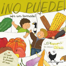 Portada de ¡No puede ser un tomate!: El cuento que te cuenta la diversidad del campo