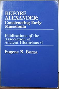 Paperback Before Alexander: Constructing Early Macedonia Book