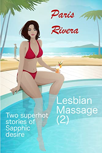 Lesbian Massage (2): Two superhot stories of Sapphic desire (The joys of Sapphic massage) (English Edition)