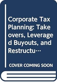 Hardcover Corporate Tax Planning: Takeovers, Leveraged Buyouts, and Restructurings Book