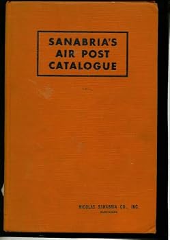 Hardcover Sanabria's Air Post Catalogue 1953 Edition, Complete and Unabridged Book