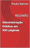  Administração Pública em 100 páginas: RESUMÃO (Resumos para Concursos Públicos - Brasil) (Portuguese Edition)
