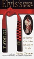 Elvis's Karate Legacy: The Untold Story of Elvis Presley's Faith, Spirit and Discipline 0966553705 Book Cover