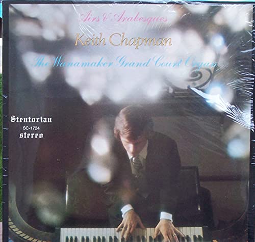 Keith Chapman - Airs & Arabesques - The Wanamaker Grand Court Organ - Signed LP!