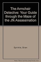The Armchair Detective: Your Guide Through the Maze of the JFK Assassination 0935834869 Book Cover