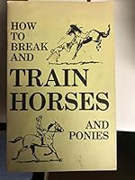 How to Break and Train Horses and Ponies B0018HR5NE Book Cover