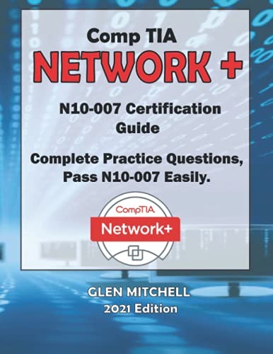 CompTIA Network+ (N10-007) Certification: Complete Practice Questions, Pass N10-007 Easily Paperback – Import, 17 July 2021