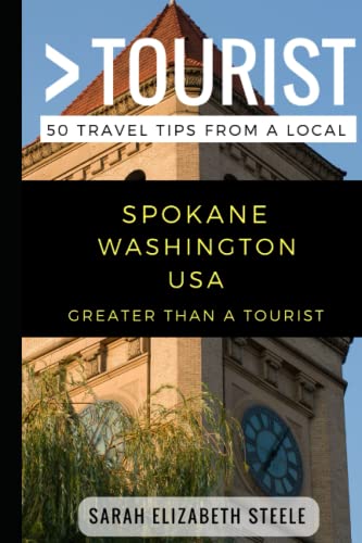 Greater Than a Tourist- Spokane Washington USA: 50 Travel Tips from a Local