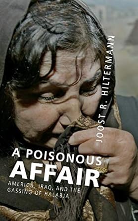 A Poisonous Affair: America, Iraq, and the Gassing of Halabja
