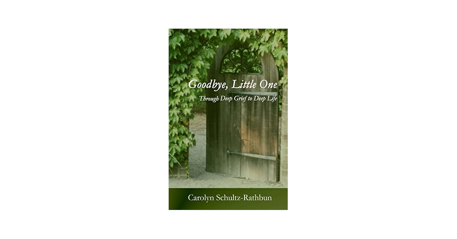 Goodbye, Little One: Through deep grief to deep life