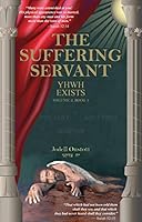 YHWH Exists: The Suffering Servant 0975337599 Book Cover