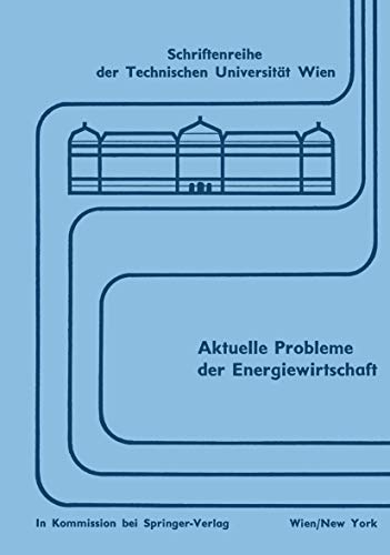 Aktuelle Probleme der Energiewirtschaft (Schriftenreihe der Technischen Universität Wien, 5) (German Edition)