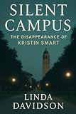 Silent Campus: The Disappearance of Kristin Smart (Silent Campuses: When Places Meant to Protect Become Scenes of Unanswered Crime)