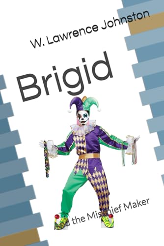 Brigid: And the Mischief Maker (Brigid's Adventures)