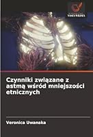Czynniki zwiazane z astma wsród mniejszosci etnicznych (Polish Edition) 6209026036 Book Cover