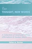 New Thought, New Words: a collection of gratitude verses, affirmations & spoken word 1729530966 Book Cover