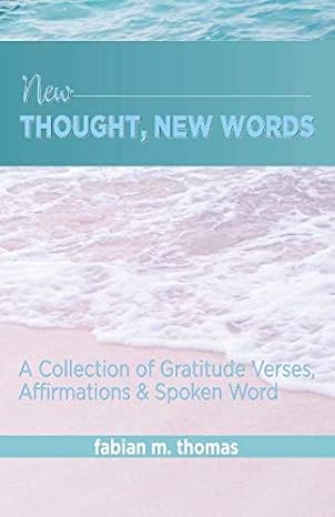 New Thought, New Words: a collection of gratitude verses, affirmations &amp; spoken word