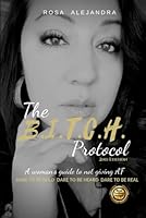 The B. I. T. C. H. Protocol : A Woman's Guide Not Giving AF 1696791448 Book Cover