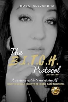 Paperback The B.I.T.C.H. Protocol: A woman's guide not giving AF Book