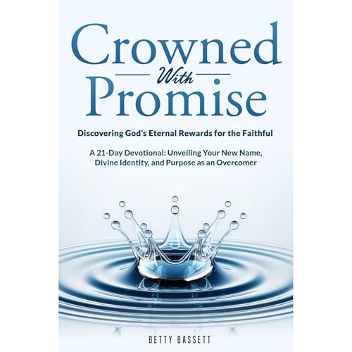 Crowned with Promise: Discovering God’s Eternal Rewards for the Faithful Audiobook By Betty Bassett cover art