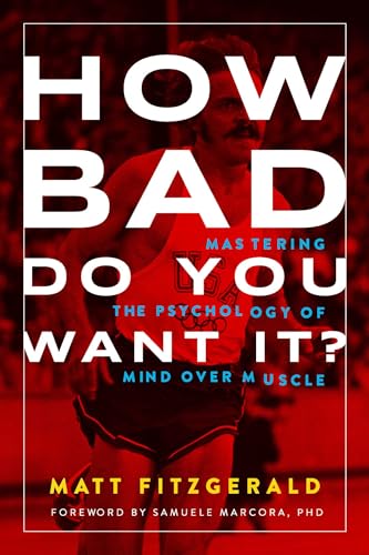 How Bad Do You Want It?: Mastering the Psychology...