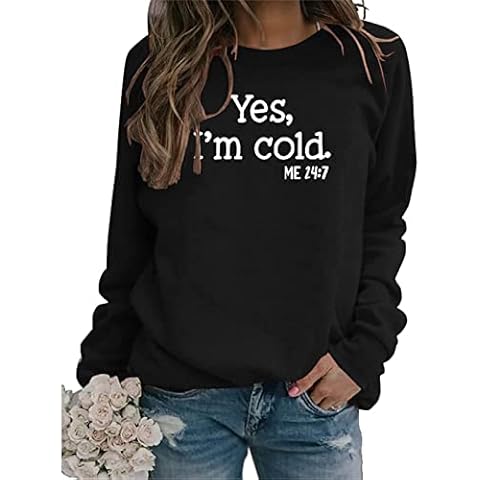 Womens I'm Yes Cold Me 24:7 Printed Funny Sweatshirt Long Sleeve Crewneck Letters Casual Loose Pullover Top Black Cover