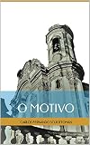 O Motivo (Portuguese Edition)