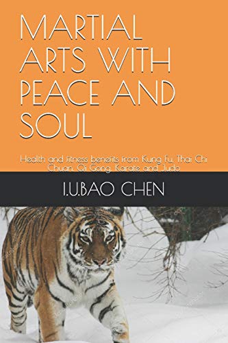 Télécharger MARTIAL ARTS WITH PEACE AND SOUL: Health and fitness benefits from Kung Fu, Thai Chi Chuan, Qi Gong, Livre PDF Gratuit