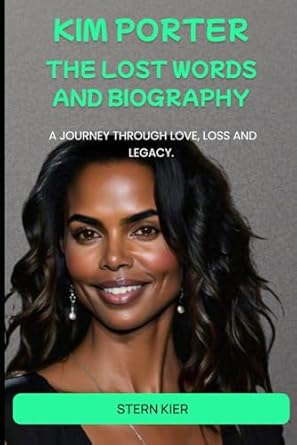 Kim Porter: The Lost Words And Biography: A journey through love, loss