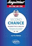  Second Chance - B1-B2: Se remettre à l\'anglais - 480 phrases-clés à traduire, corrigées et commentées