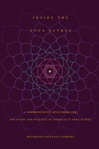 Inside The Yoga Sutras: A Comprehensive Sourcebook for the Study and Practice of Patanjali’s Yoga Sutras: A Complete…