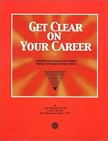 Get Clear on Your Career : Meeting the School-to-Career Needs for Today's Work Force 0965107760 Book Cover