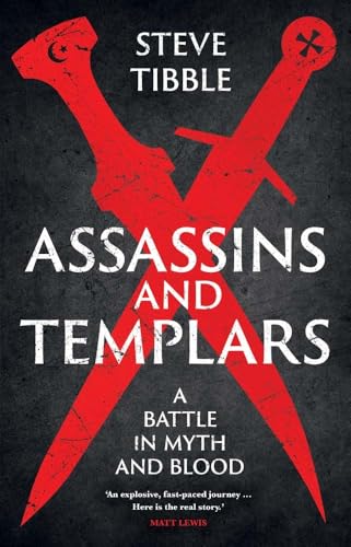 Assassins and Templars: A Battle in Myth and Blood