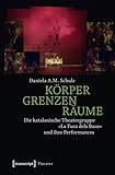 Körper - Grenzen - Räume: Die katalanische Theatergruppe »La Fura dels Baus« und ihre Performances
