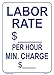 LABOR RATE $____ PER HOUR MIN. CHARGE $____ 14x10 Heavy Duty Plastic Sign